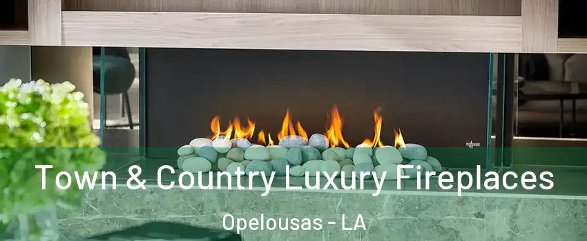  Town & Country Luxury Fireplaces Opelousas - LA